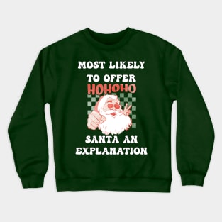 Christmas Most Likely To Offer Santa An Explanation Crewneck Sweatshirt